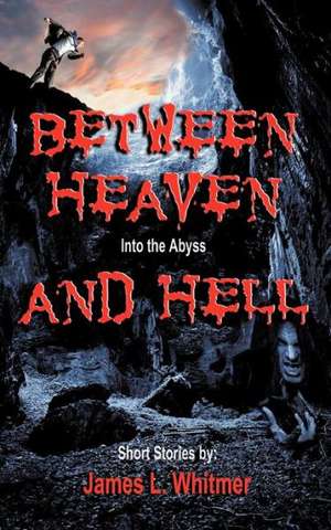 Between Heaven and Hell de James L. Whitmer