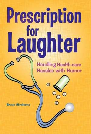 Prescription for Laughter de Bruce Abrahams