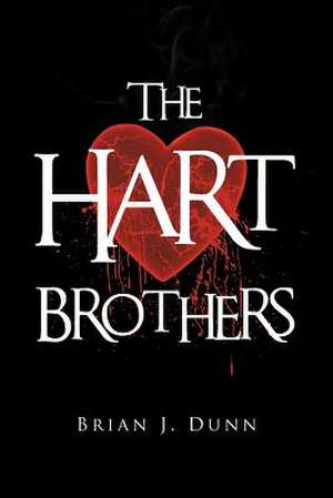 The Hart Brothers de Brian J. Dunn