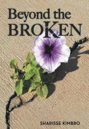 Beyond the Broken de Sharisse Kimbro