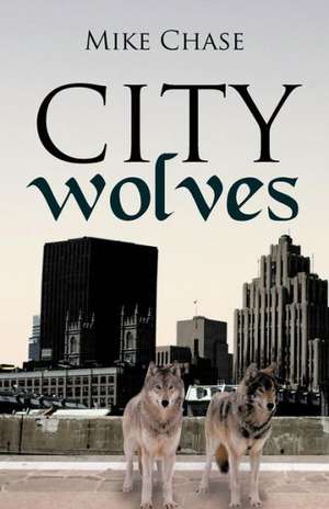 City Wolves de Mike Chase