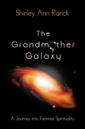 The Grandmother Galaxy de Shirley Ann Ranck