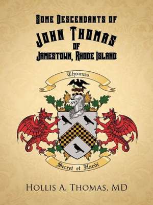 Some Descendants of John Thomas of Jamestown, Rhode Island de Hollis A. Thomas MD