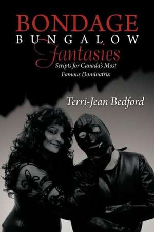 Bondage Bungalow Fantasies de Terri-Jean Bedford