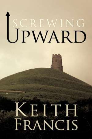 Screwing Upward de Keith Francis