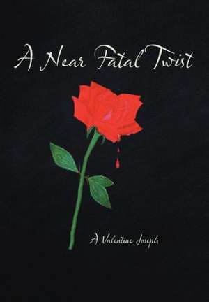 A Near Fatal Twist de A. Valentine Joseph