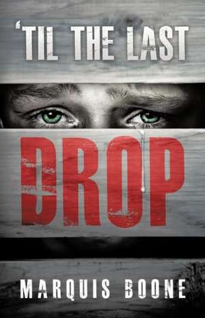 'Til the Last Drop de Marquis Boone