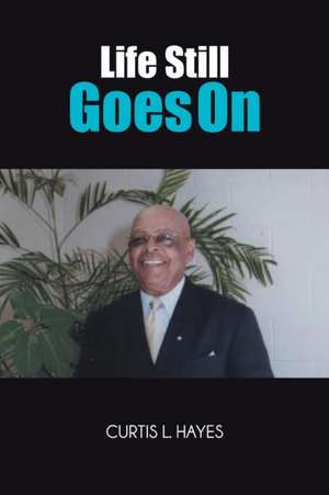 Life Still Goes on de Curtis L. Hayes