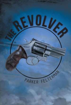 The Revolver de Parker Felterman