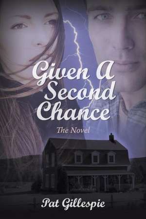 Given a Second Chance de Pat Gillespie