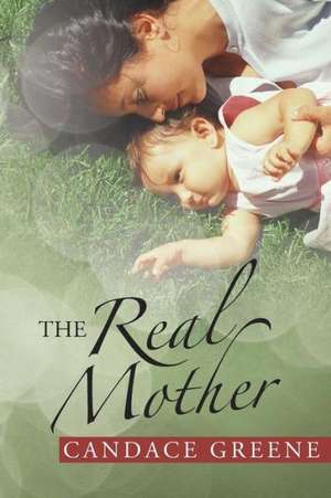 The Real Mother de Candace Greene