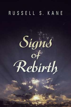 Signs of Rebirth de Russell S. Kane