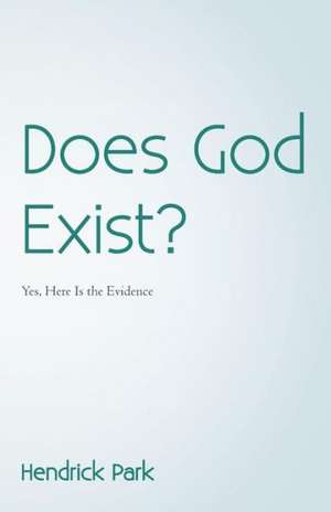 Does God Exist? de Hendrick Park