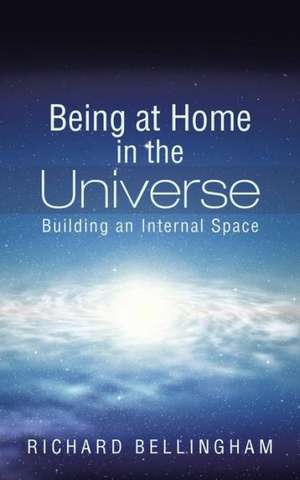 Being at Home in the Universe de Richard Bellingham