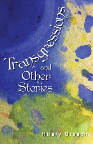 Transgressions and Other Stories de Hilary Orbach