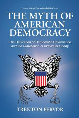 The Myth of American Democracy de Trenton Fervor