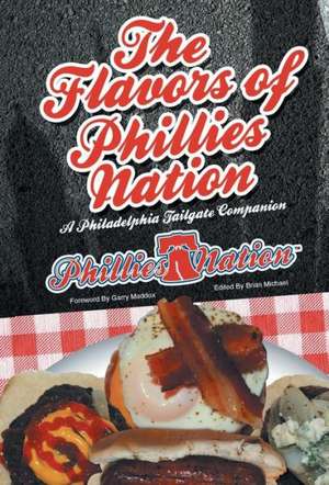 The Flavors of Phillies Nation de Brian Michael