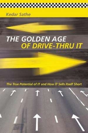 The Golden Age of Drive-Thru It de Kedar Sathe