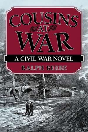 Cousins at War de Ralph Beebe