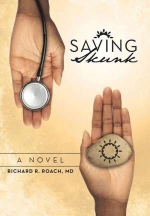 Saving Skunk de Richard R. Roach MD