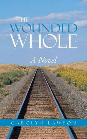 The Wounded Whole de Carolyn Lawson