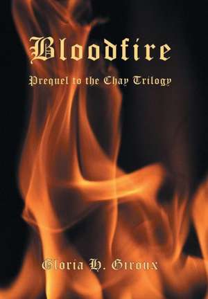 Bloodfire de Gloria H. Giroux