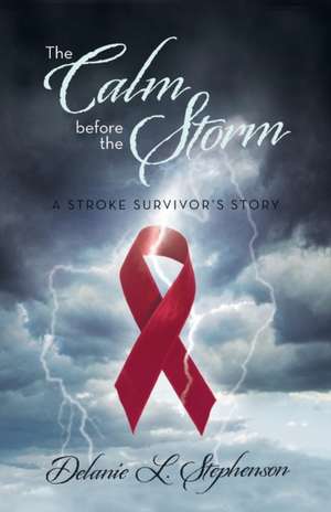 The Calm Before the Storm de Delanie L. Stephenson