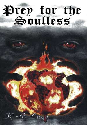 Prey for the Soulless de K. R. Lugo