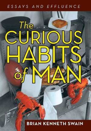 The Curious Habits of Man de Brian Kenneth Swain