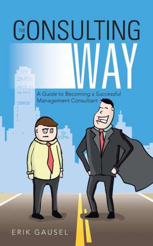 The Consulting Way de Erik Gausel