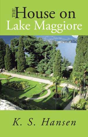 The House on Lake Maggiore de K. S. Hansen