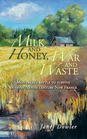 Milk and Honey, War and Waste de Janet Dowler