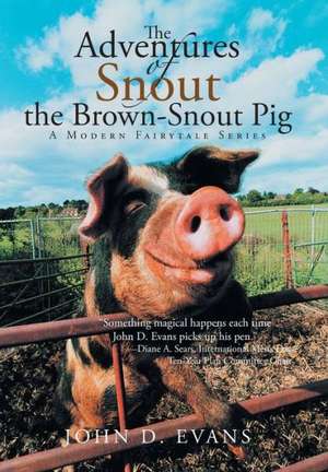 The Adventures of Snout the Brown-Snout Pig de John D. Evans