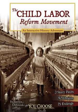 The Child Labor Reform Movement: An Interactive History Adventure de Steven Otfinoski