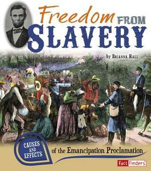 Freedom from Slavery: Causes and Effects of the Emancipation Proclamation de Brianna Hall