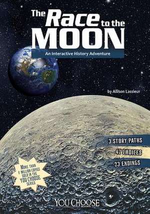 The Race to the Moon: An Interactive History Adventure de Allison Lassieur