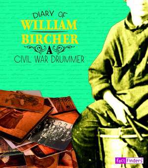 Diary of William Bircher: A Civil War Drummer de William Bircher