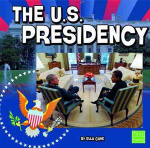 The U.S. Presidency de Ella Cane