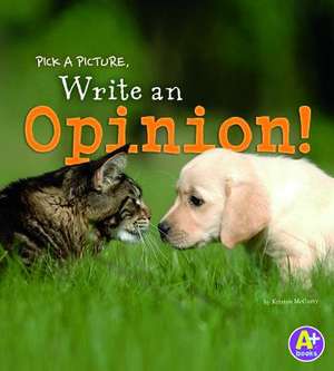 Pick a Picture, Write an Opinion! de Kristen McCurry