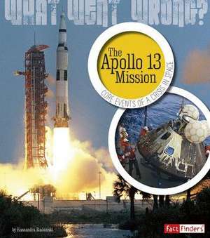 The Apollo 13 Mission: Core Events of a Crisis in Space de Kassandra Radomski