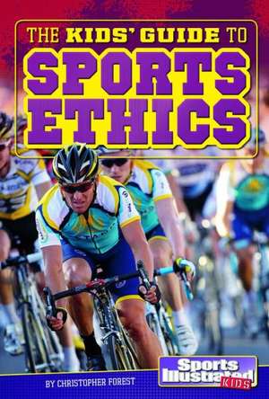 The Kids' Guide to Sports Ethics de Christopher Forest