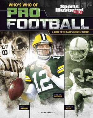 Who's Who of Pro Football: A Guide to the Game S Greatest Players de Andy Rogers