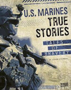 U.S. Marines True Stories: Tales of Bravery de Adam Miller