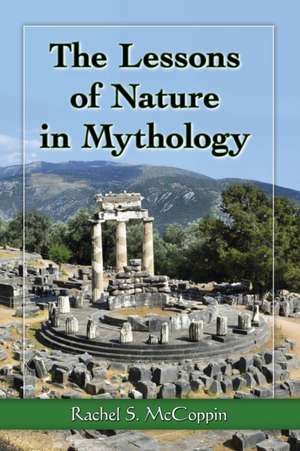 The Lessons of Nature in Mythology de Rachel S. McCoppin