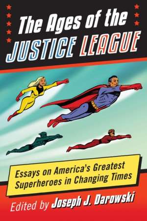 The Ages of the Justice League de Joseph J. Darowski