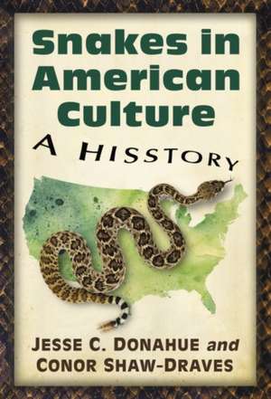 Snakes in American Culture de Jesse C. Donahue