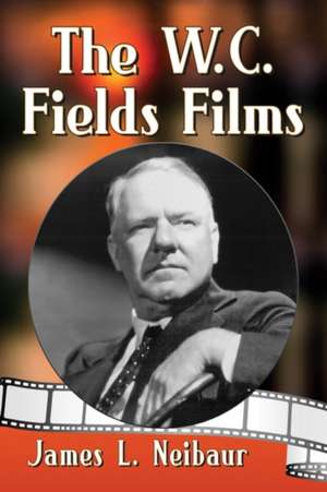 The W.C. Fields Films de James L. Neibaur