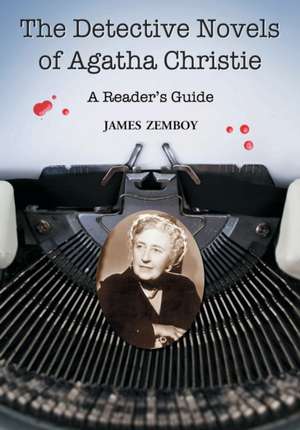 The Detective Novels of Agatha Christie: A Reader's Guide de James Zemboy