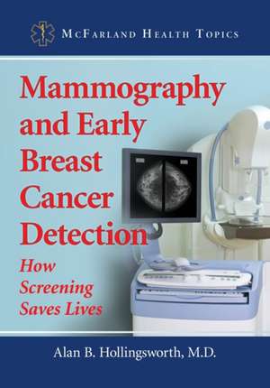 Mammography and Early Breast Cancer Detection: How Screening Saves Lives de Alan B. Hollingsworth