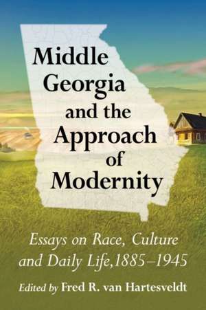 Middle Georgia and the Approach of Modernity de Fred R. van Hartesveldt